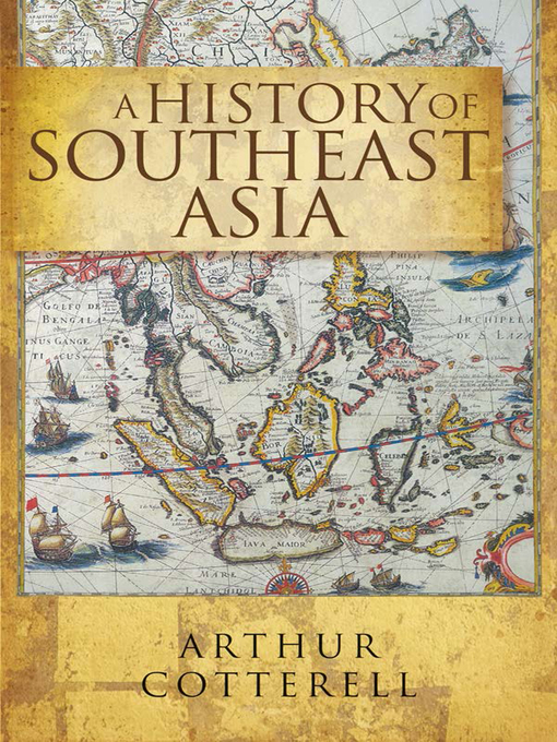 Title details for A History of Southeast Asia by Arthur Cotterell - Available